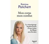 Mon corps mon combat Katrina Patchett (Auteur)
