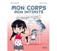 Mon corps Mon intimité: Tu veux qu'on en parle