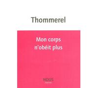 Mon corps n'obéit plus - Yoann Thommerel - Nous Eds - broché - Roman