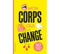 Mon Corps Qui Change - 50 Conseils Pour Apprendre À S'aimer