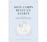Mon corps reste en alerte: Comprendre l’hypervigilance, les déclencheurs et les réactions post-traumatiques sans se juger