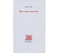 Mon corps sans moi - Bernard Noël - Fata Morgana - broché - Poésie
