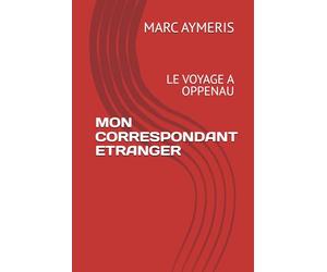 MON CORRESPONDANT ETRANGER: LE VOYAGE A OPPENAU