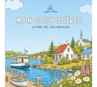 Mon Cosy Québec: Un livre à colorier des plus beaux paysages du Québec