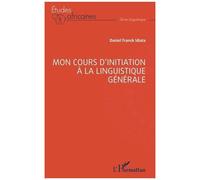 Daniel Franck Idiata – Mon cours d’initiation à la linguistique générale – Broché