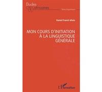 Daniel Franck Idiata – Mon cours d’initiation à la linguistique générale – Broché