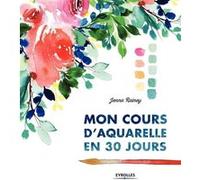 Mon cours d'aquarelle en 30 jours Jenna Rainey (Auteur)