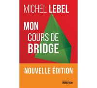 Mon cours de bridge Pour tous - Michel Lebel - Rocher Eds Du - broché - Guide