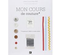 Mon cours de couture: 20 leçons pour tout apprendre