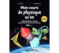 Mon cours de physique en BD 100 problèmes résolus pour réviser les bases du lycée - Scott Calvin - Dunod - broché - Scolaire / Universitaire