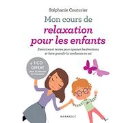 Mon cours de relaxation pour les enfants: Exercices et textes pour apaiser les émotions et faire grandir la confiance en soi