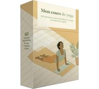 Mon Cours De Yoga - 60 Postures Pour Fortifier Le Corps Et Nourrir L'esprit