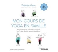 Mon cours de yoga en famille – 80 postures et activités ludiques – Préface de Marie-Jeanne Trouchaud