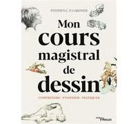 Mon cours magistral de dessin Stephen P.C. Gardner (Auteur)