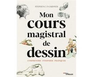 Mon cours magistral de dessin Stephen P.C. Gardner (Auteur)