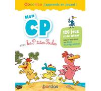 Mon CP avec les P'tites Poules - 120 jeux pour s'entraîner en s'amusant sur tout le programme: Cocorico ! J'apprends en jouant