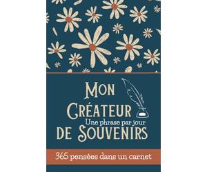 Mon Créateur de Souvenirs - Une phrase par jour: Agenda personnel d’écriture I 365 jours de pensées et de souvenirs dans un carnet intime I Journal de bord de vos mémoires