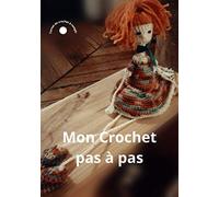 Mon Crochet Pas à Pas: Carnet de notes à compléter pour tous vos ouvrages créatifs. Grand format 7*10 po. Amigurumi, poupée, objets déco, tawashi... ... de plaisirs ! 20 projets ! 122 pages !