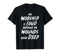 Mon culte est Fort Parce Que Mes blessures étaient profondément chrétiennes T-Shirt