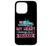 Mon cœur Appartient à Un Camionneur - Cute Love Trucker Wife Coque pour iPhone 15 Pro Max