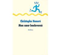 Mon cœur bouleversé - Christophe Honoré - Ecole Des Loisirs - broché - Roman adolescent dès 13 ans