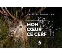 Mon cœur ce cerf - Jeanne Chatillon-Meplain - Librisphaera - relié - Beau livre