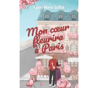 Mon cœur fleurira à Paris : une chick-lit comme on les aime: Un friends to lovers