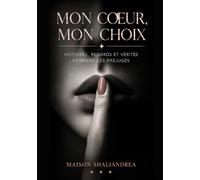 Mon Cœur, Mon Choix: Histoires, regards et vérités derrière les préjugés