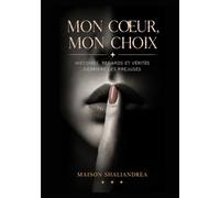Mon Cœur, Mon Choix: Histoires, regards et vérités derrière les préjugés