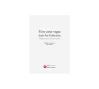 Mon cœur vague dans les lointains 100 poèmes d'amour de la Chine ancienne, Édition bilingue français-chinois - Gilles Cabrero - Librairie You Feng - broché - Poésie