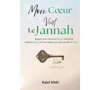 Mon cœur veut le Jannah: 100 rappels pour retrouver la paix intérieure, renforcer sa foi et vivre chaque jour plus proche d'Allah