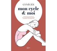 Mon Cycle et Moi – Comprendre le cycle menstruel et développer une écologie intime