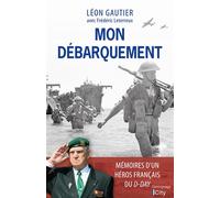 Mon Débarquement Mémoires du dernier survivant français du D-Day - Léon Gautier - City - broché - Essai