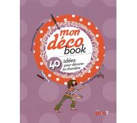 Mon déco book: 40 idées pour décorer ta chambre