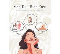 Mon Défi Bien-Être: 8 semaines pour me transformer