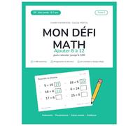 Mon Défi Math - Niveau A2, Tome 2: Ajouter 8 à 12, puis calculer jusqu'à 100 - 2 200 exercices progressifs de calcul mental pour les 6-7 ans, corrigé complet et guide pour les parents
