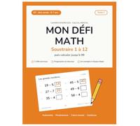Mon Défi Math - Soustractions CP: Cahier d'exercices de calcul mental - 2 158 soustractions de 1 à 12, puis jusqu'à 99 sans casser la dizaine - Niveau A, Tome 1