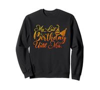 Mon dernier Anniversaire Avant Mme Fiance pour Son Anniversaire de fiançailles Sweatshirt
