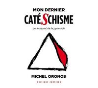 Mon dernier catéschisme ou le secret de la pyramide