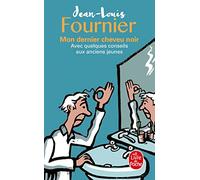 Mon dernier cheveu noir: avec quelques conseils aux anciens jeunes