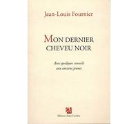 Mon Dernier Cheveu Noir - Avec Quelques Conseils Aux Anciens Jeunes
