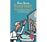 Mon dernier cheveu noir Avec quelques conseils aux anciens jeunes - Jean-Louis Fournier - Lgf - Poche - Anthologie