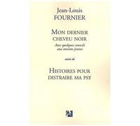 Mon Dernier Cheveu Noir - Suivi De Histoires Pour Distraire Ma Psy