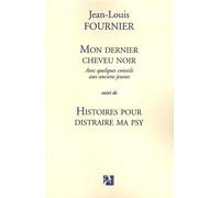 Mon dernier cheveu noir, suivi de Histoires pour distraire ma psy