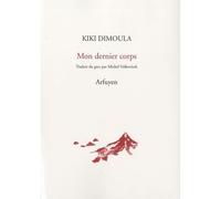 Mon dernier corps Edition bilingue français-grec - Kiki Dimoula - Arfuyen - broché - Poésie