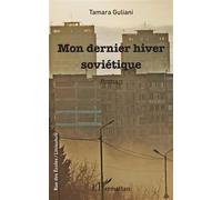 Mon dernier hiver soviétique Roman - Tamara Guliani - L'harmattan - broché - Roman