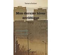 Tamara Guliani – Mon dernier hiver soviétique – Roman – L'Harmattan