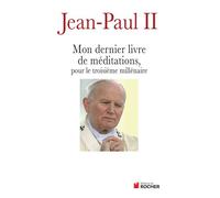 Mon dernier livre de méditations pour le troisième millénaire - Jean-Paul II - Rocher Eds Du - broché - Essai