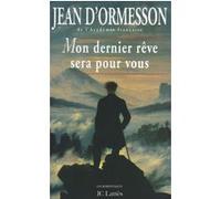 Mon dernier rêve sera pour vous Jean D'Ormesson (Auteur)