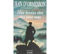 Mon dernier rêve sera pour vous : Une biographie sentimentale de Chateaubriand
